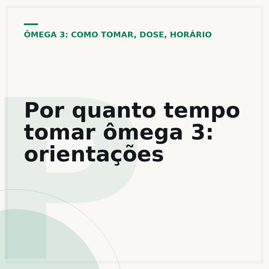 Por quanto tempo tomar ômega 3: orientações