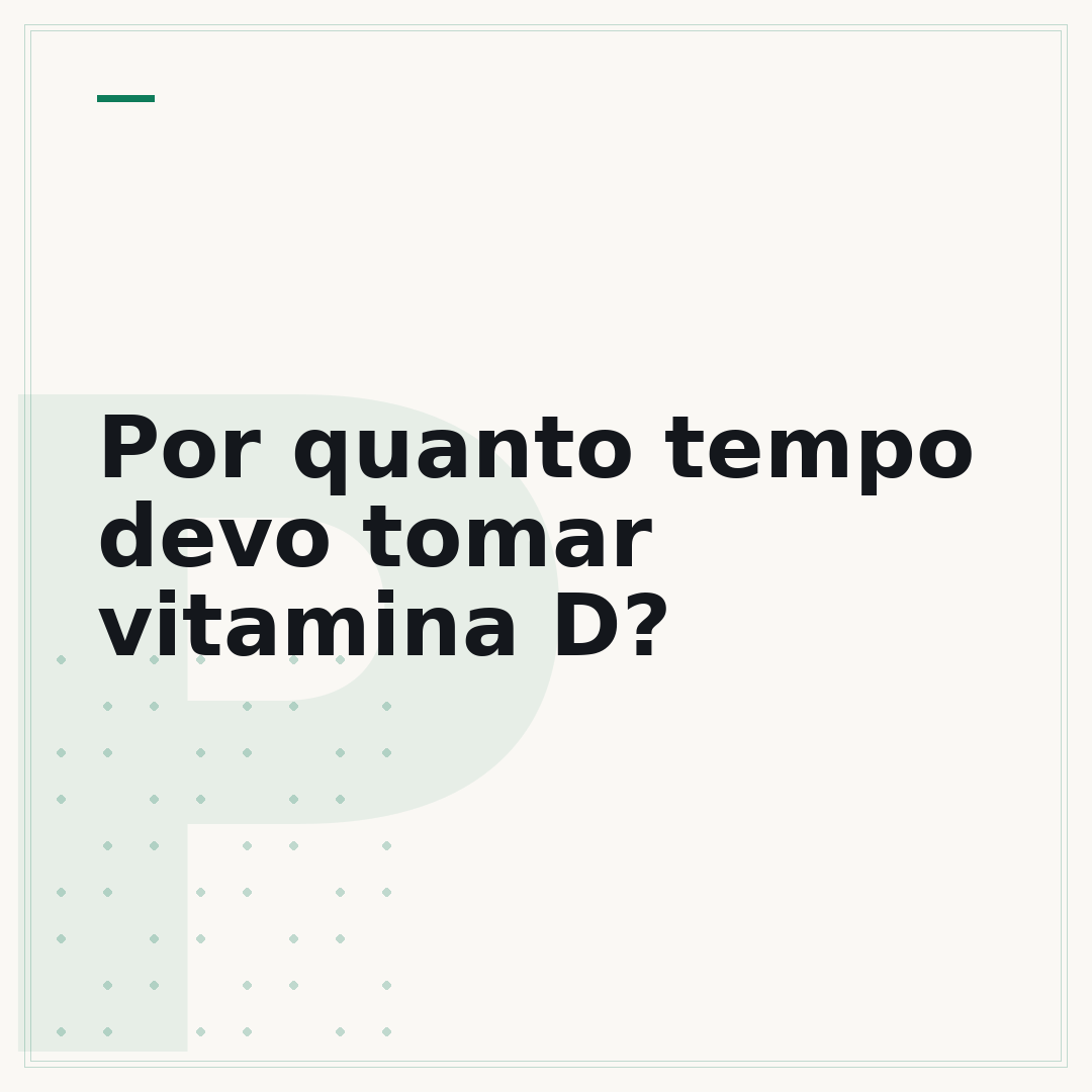 Por quanto tempo devo tomar vitamina D?