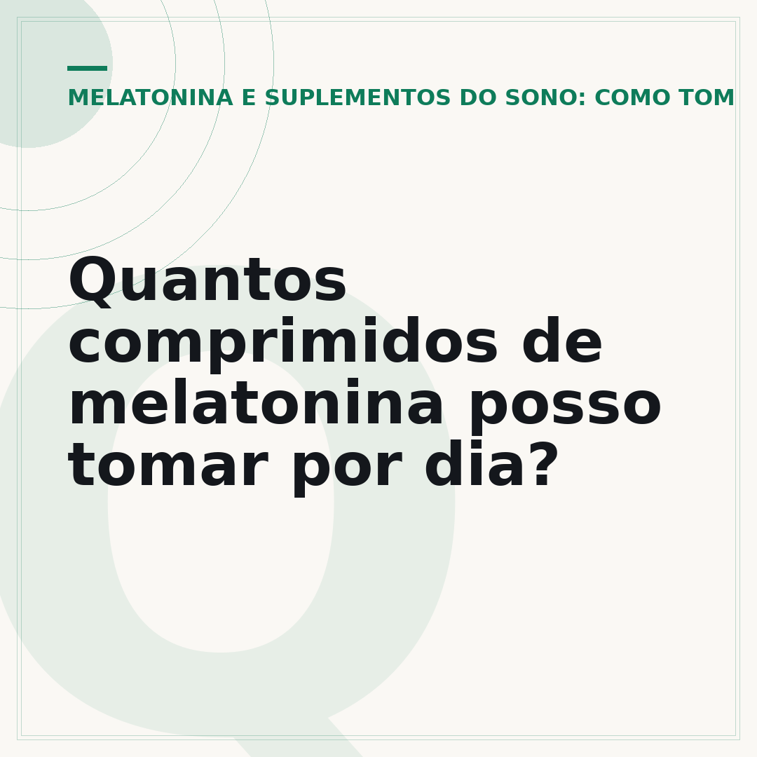 Quantos comprimidos de melatonina posso tomar por dia?
