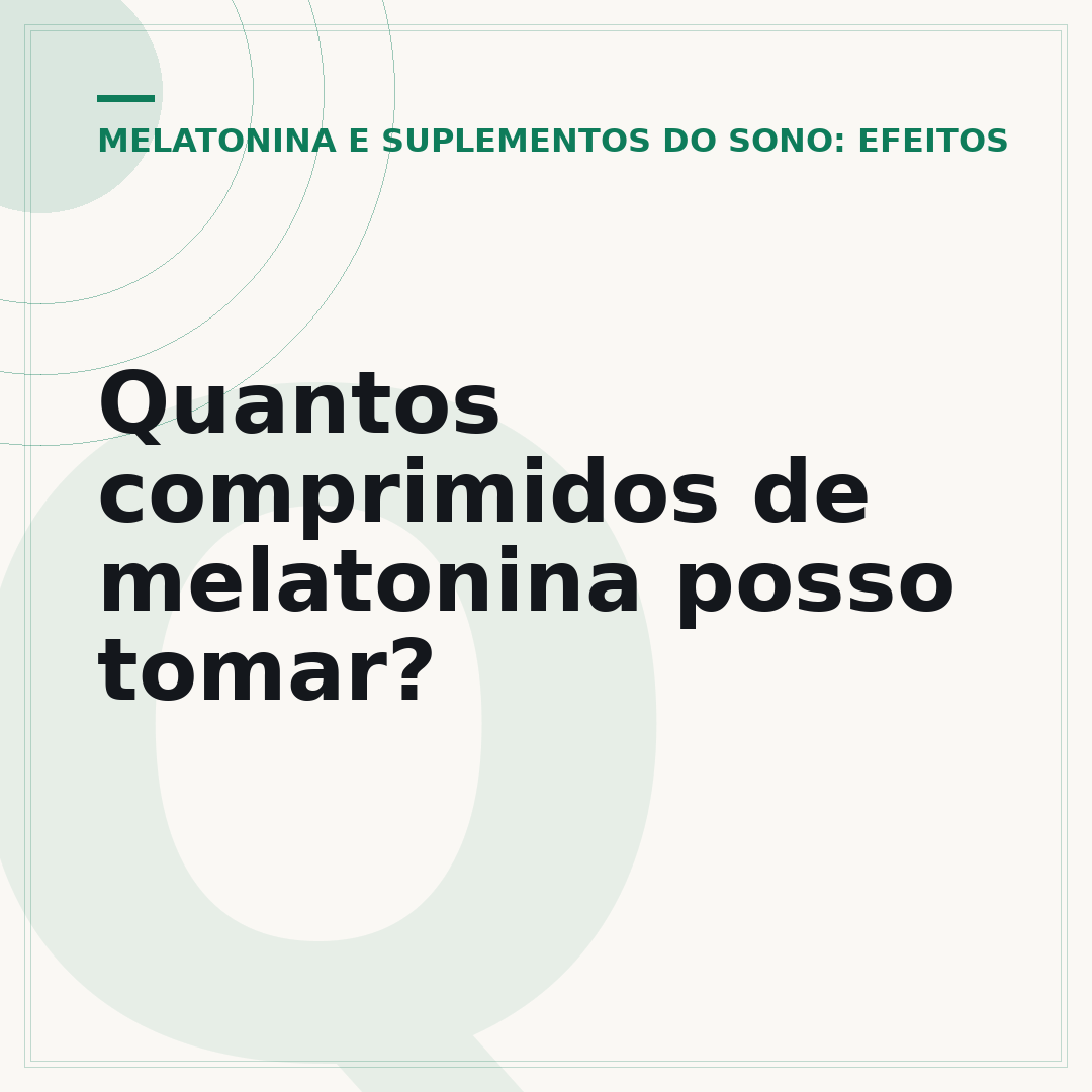 Quantos comprimidos de melatonina posso tomar?