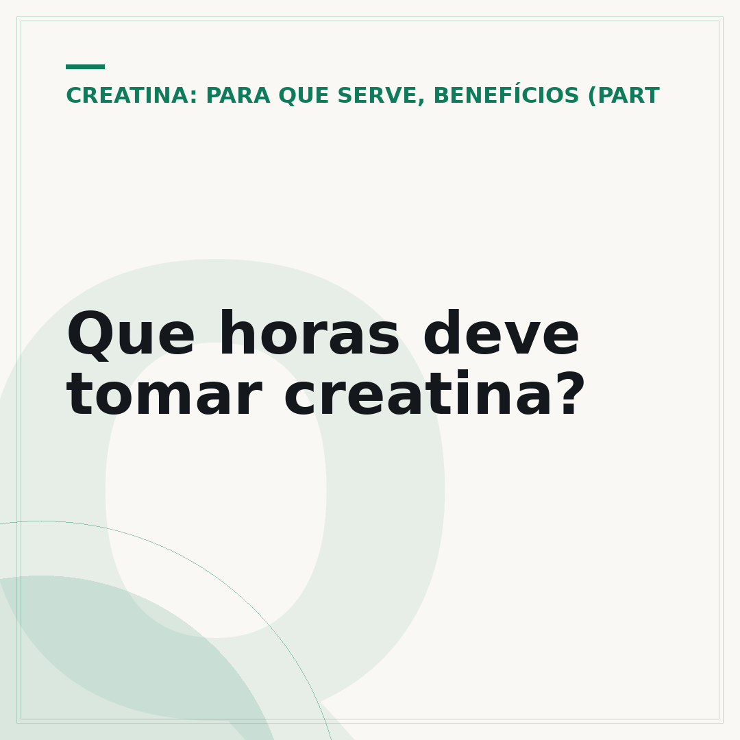 Que horas deve tomar creatina?