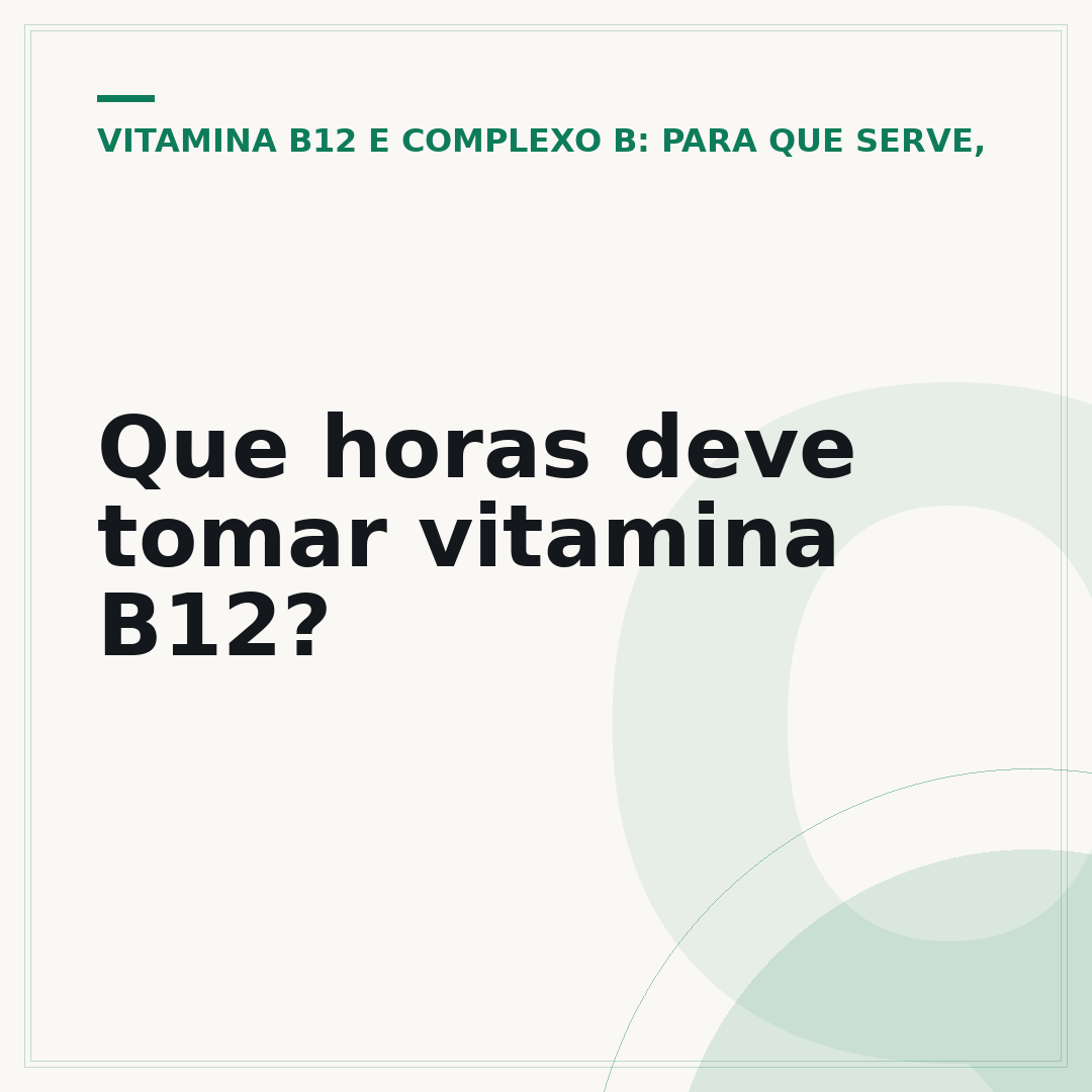 Que horas deve tomar vitamina B12?