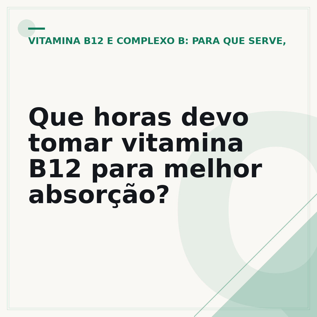 Que horas devo tomar vitamina B12 para melhor absorção?