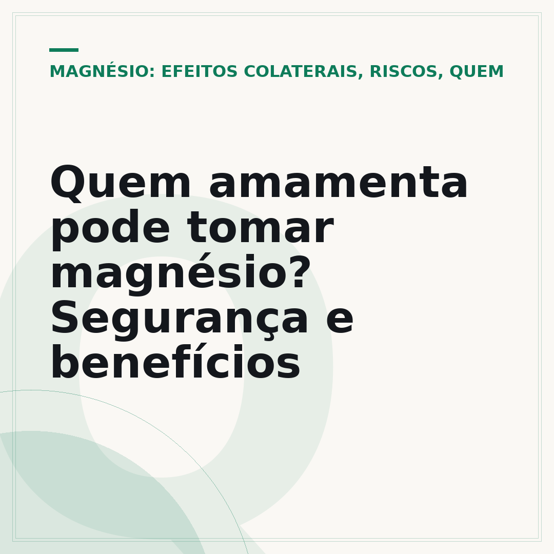 Quem amamenta pode tomar magnésio? Segurança e benefícios
