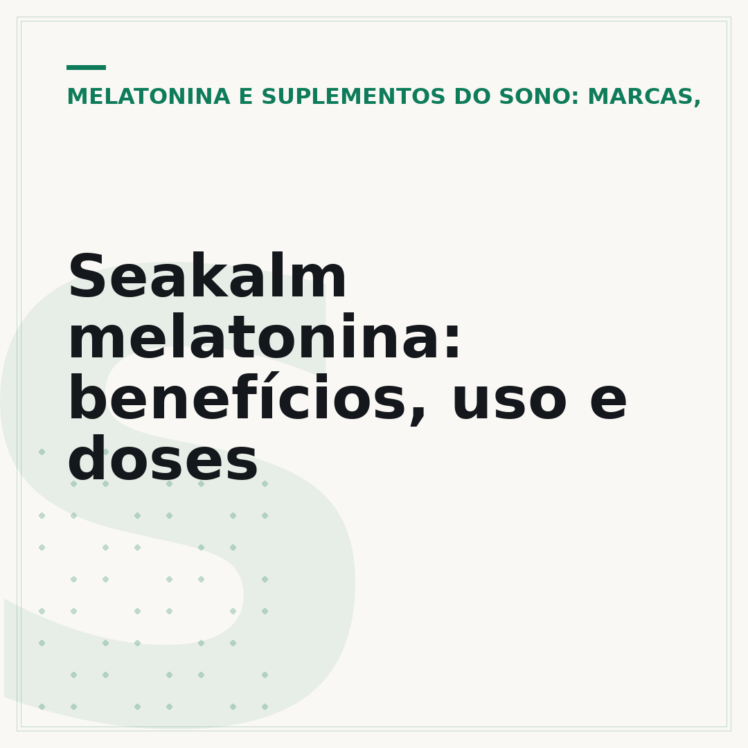 Seakalm melatonina: benefícios, uso e doses