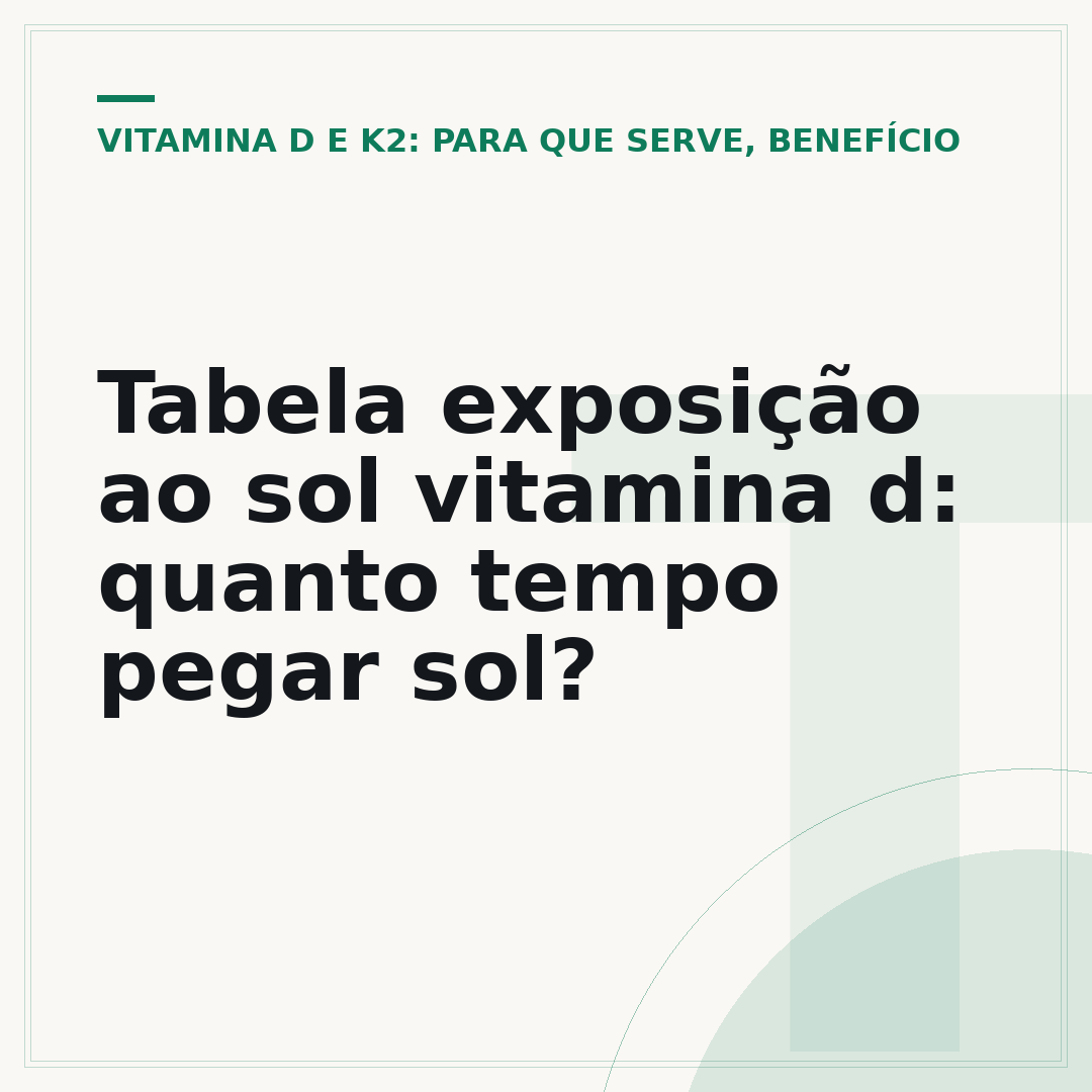 Tabela exposição ao sol vitamina d: quanto tempo pegar sol?