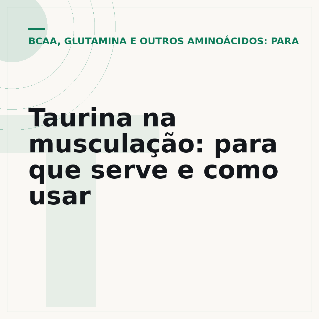 Taurina na musculação: para que serve e como usar