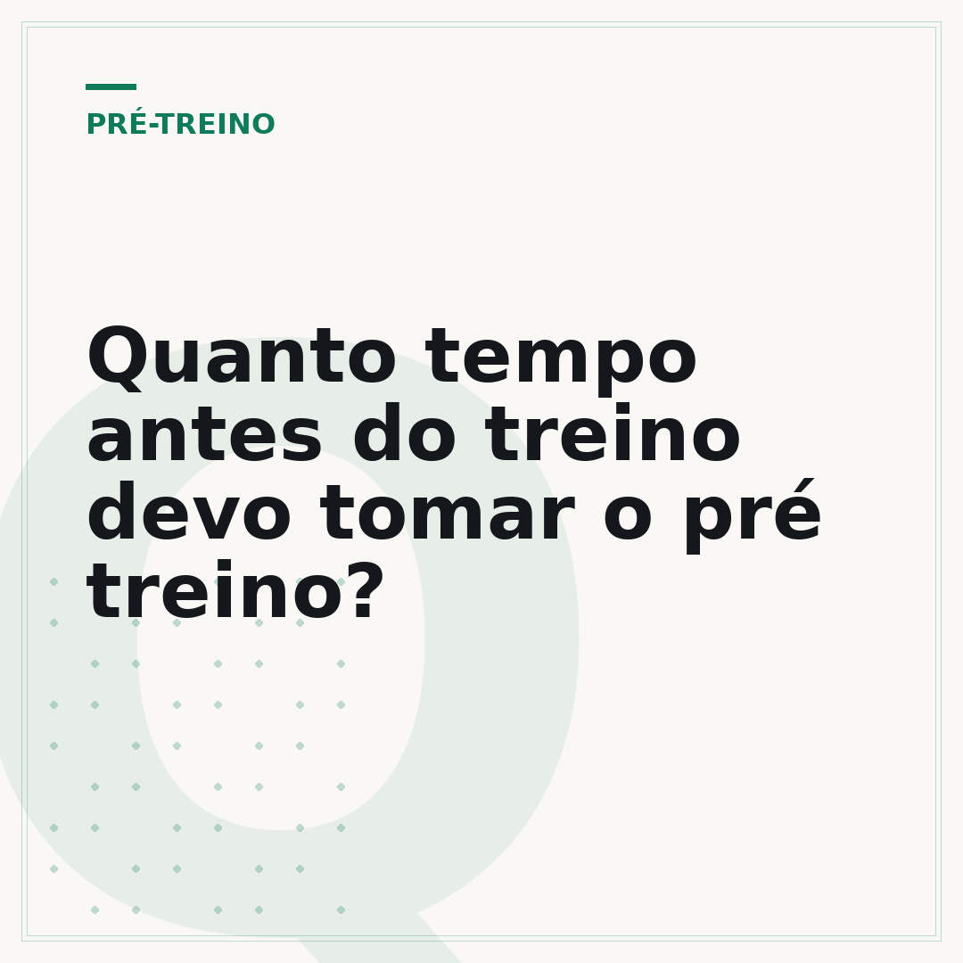Quanto tempo antes do treino devo tomar o pré treino?