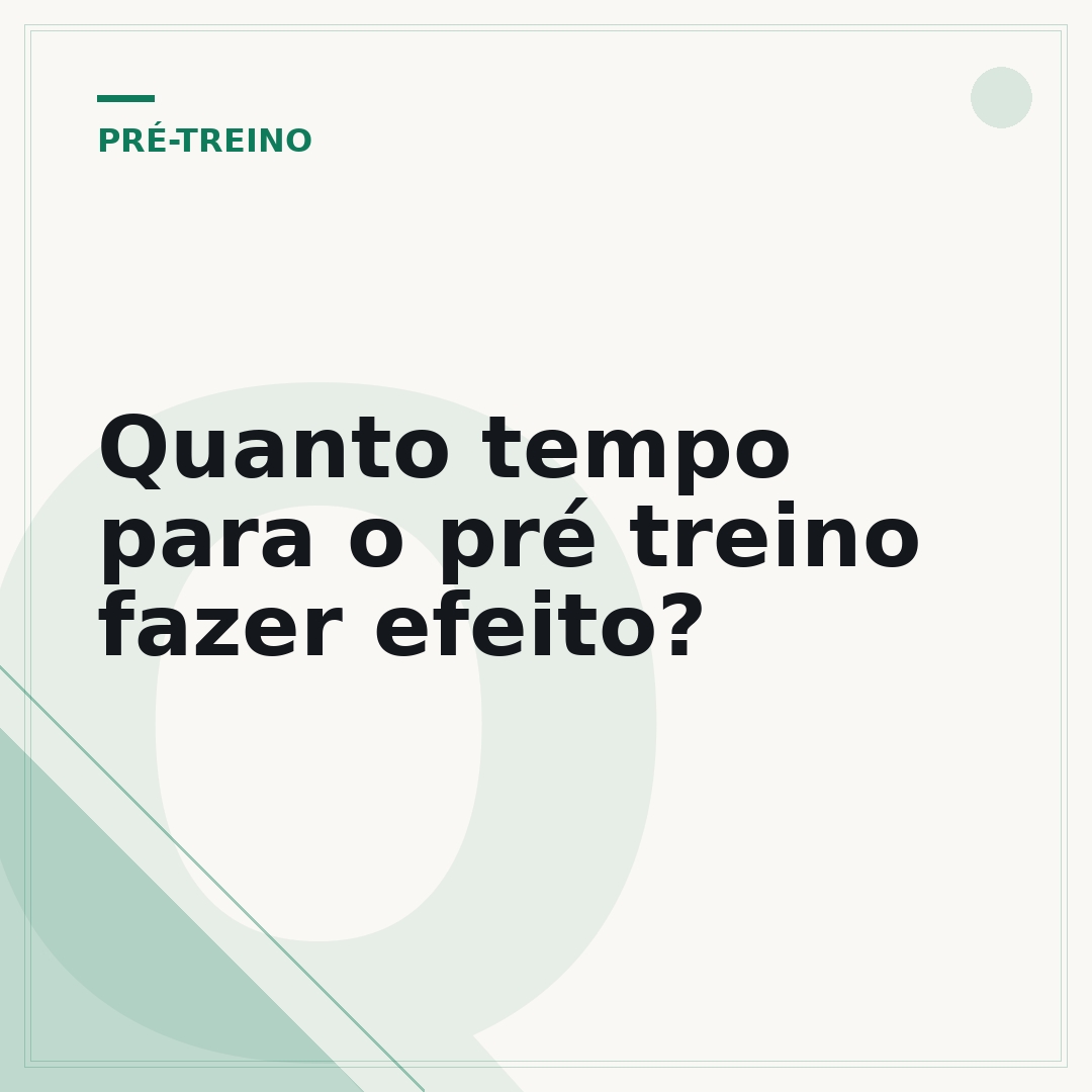 Quanto tempo para o pré treino fazer efeito?