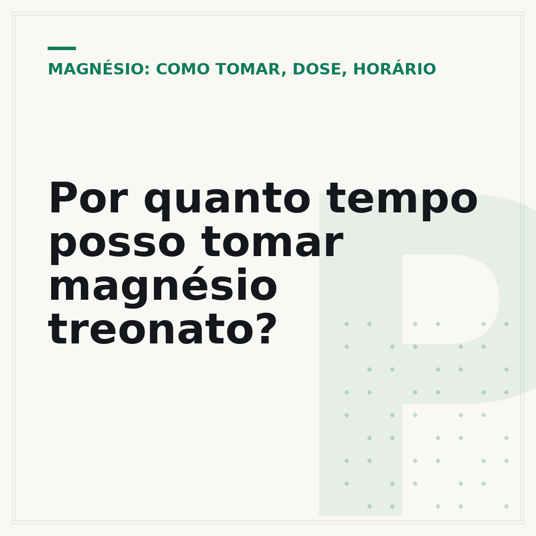 Por quanto tempo posso tomar magnésio treonato?