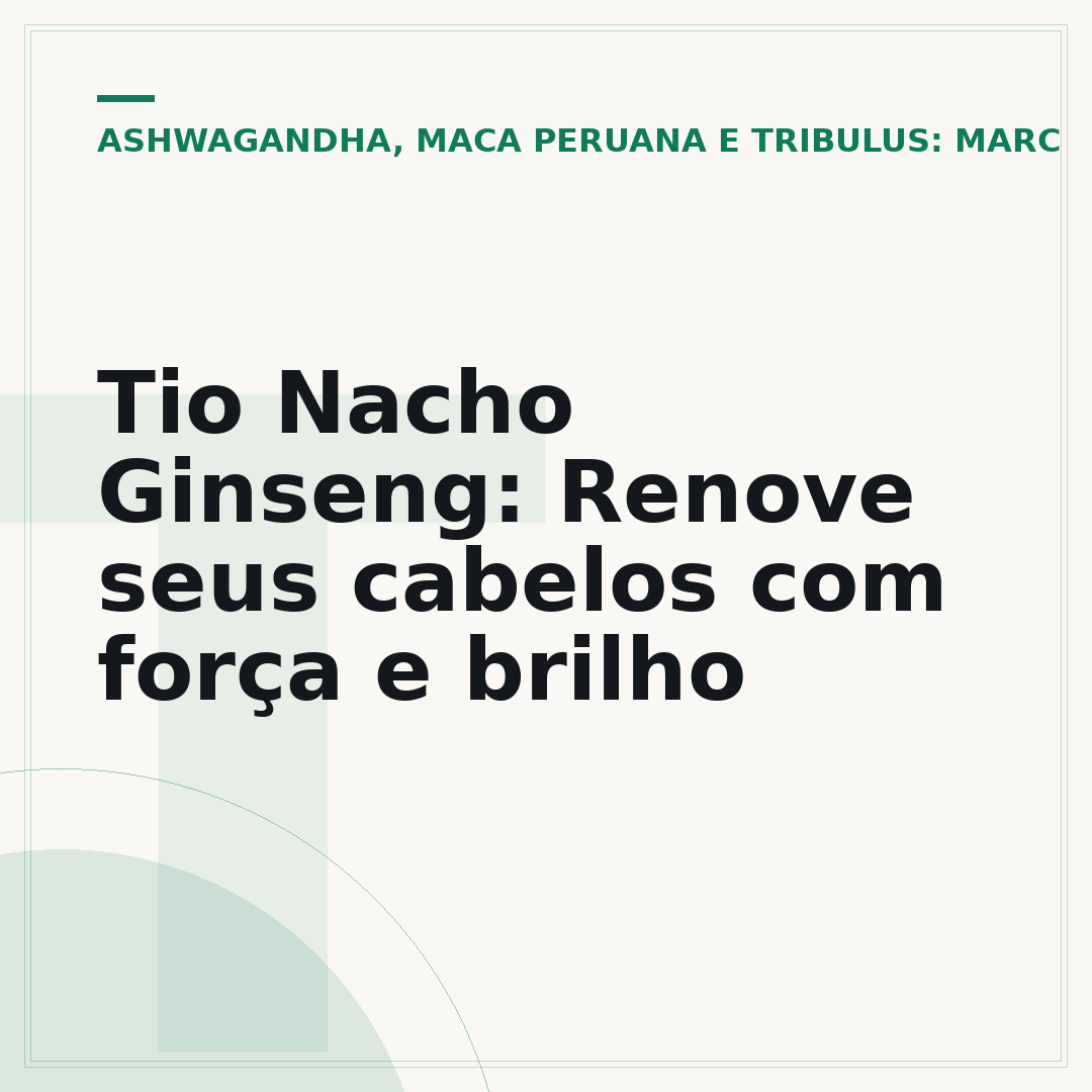 Tio Nacho Ginseng: Renove seus cabelos com força e brilho