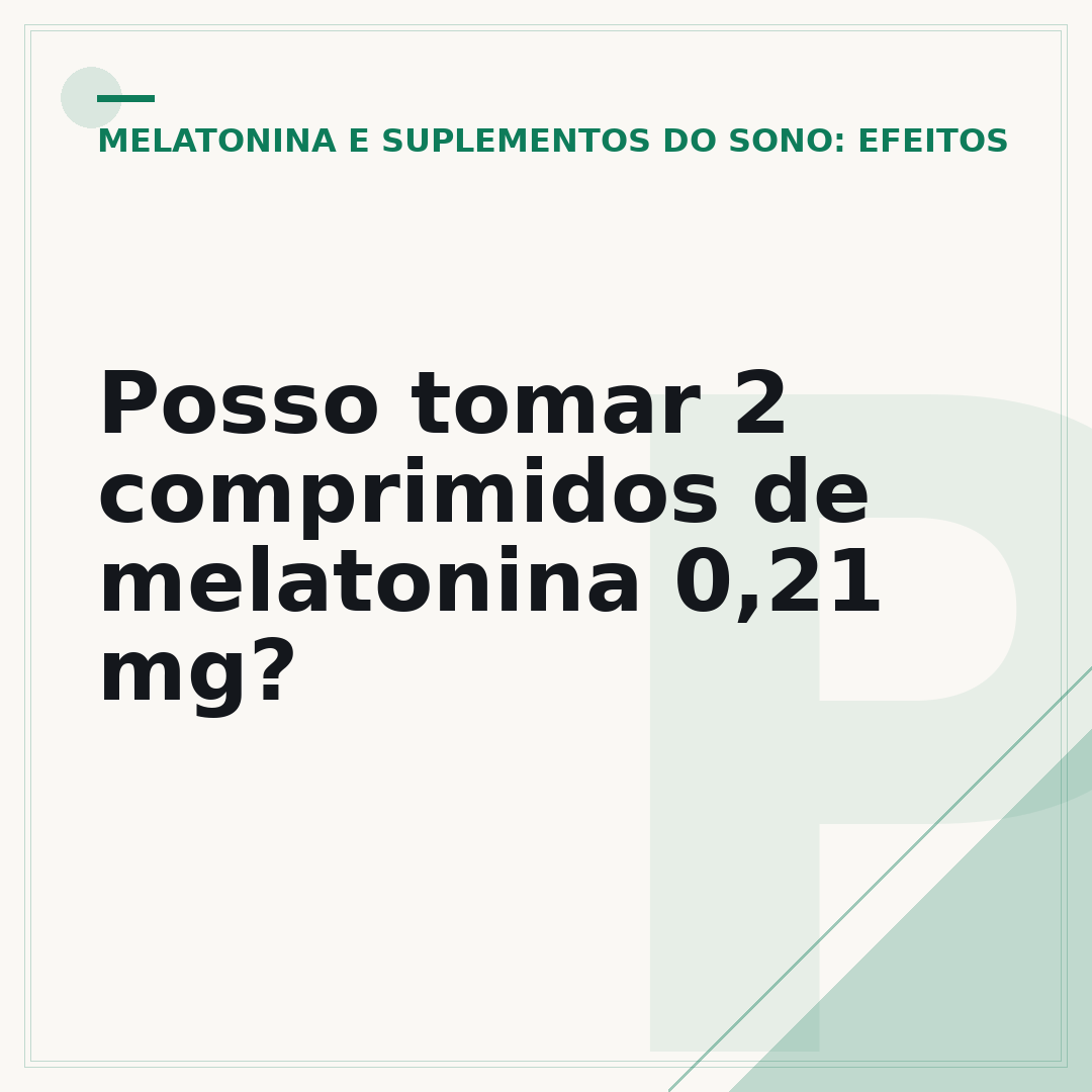 Posso tomar 2 comprimidos de melatonina 0,21 mg?