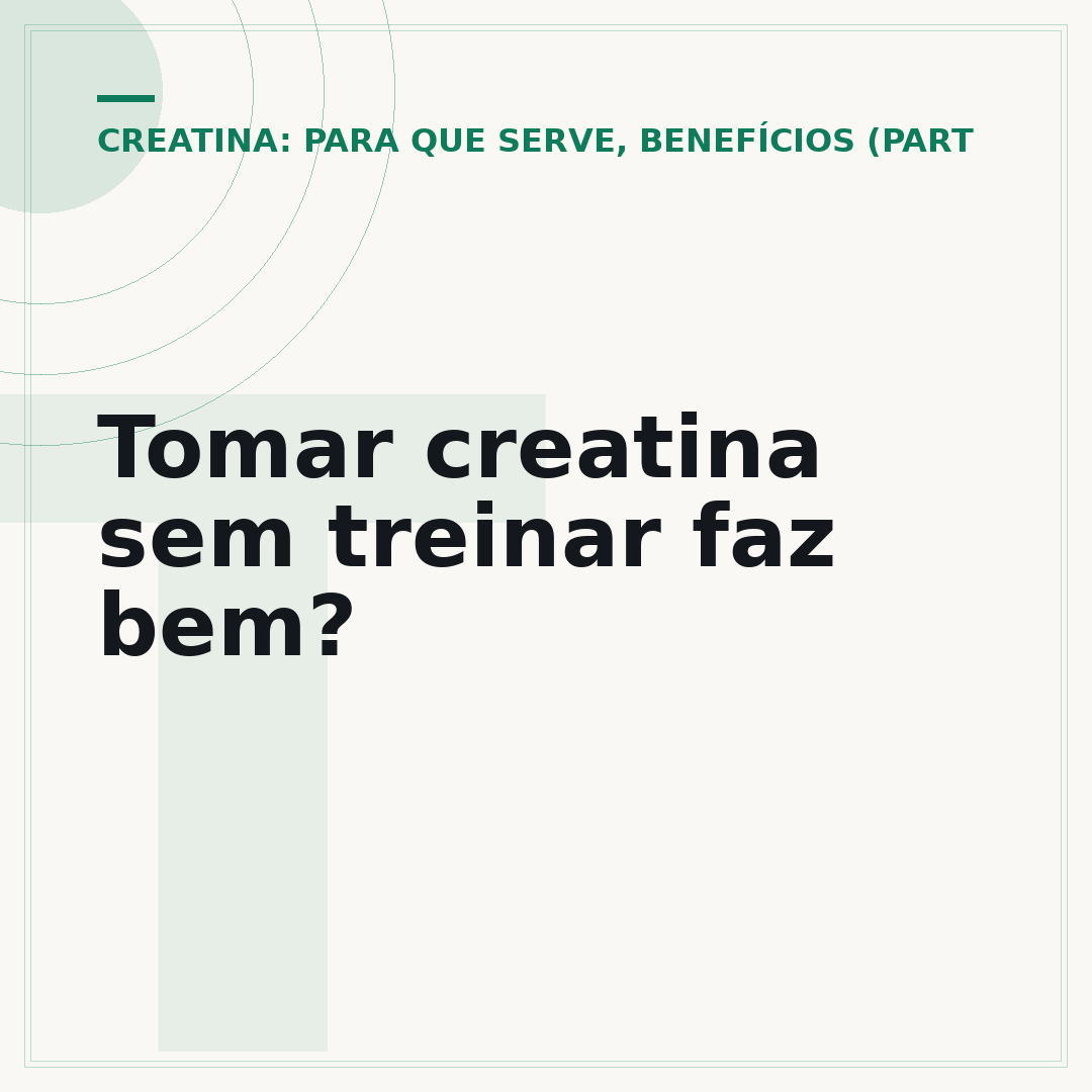 Tomar creatina sem treinar faz bem?