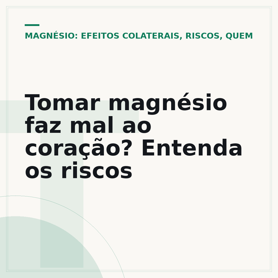 Tomar magnésio faz mal ao coração? Entenda os riscos