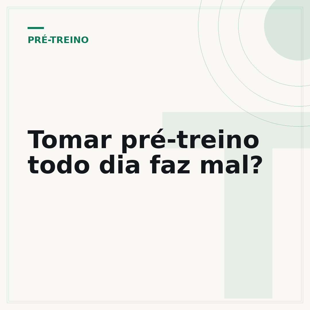 Tomar pré-treino todo dia faz mal?