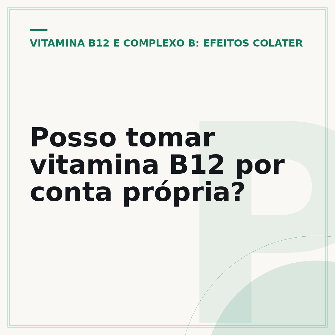Posso tomar vitamina B12 por conta própria?