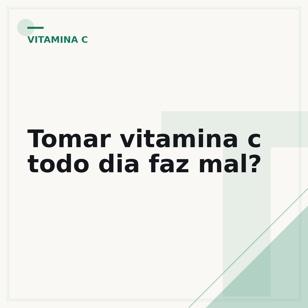 Tomar vitamina c todo dia faz mal?