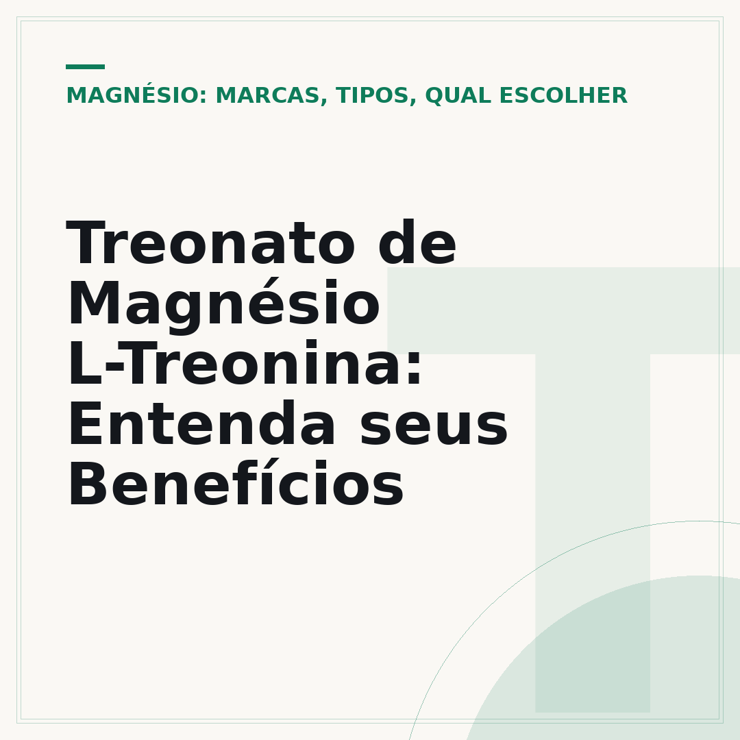 Treonato de Magnésio L-Treonina: Entenda seus Benefícios