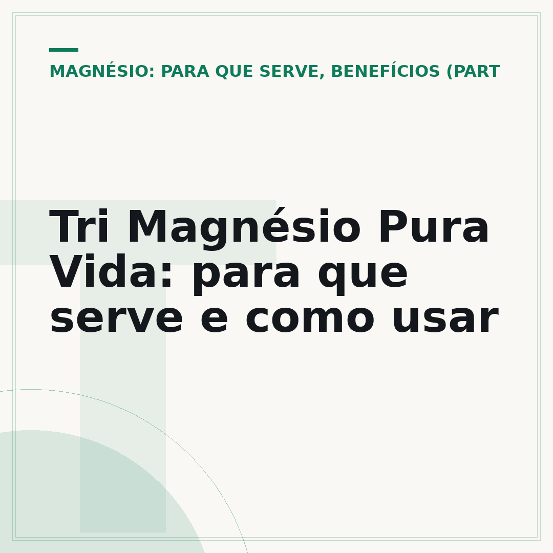 Tri Magnésio Pura Vida: para que serve e como usar
