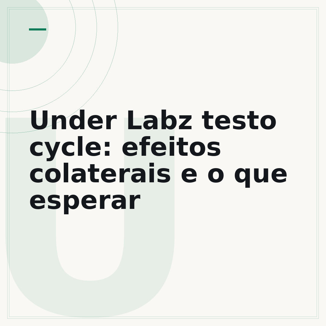 Under Labz testo cycle: efeitos colaterais e o que esperar
