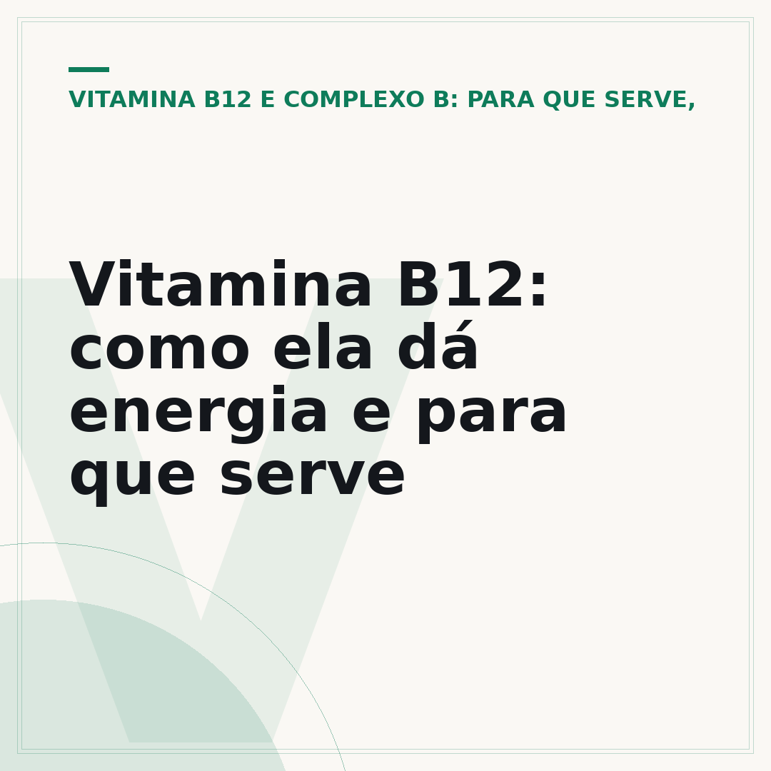 Vitamina B12: como ela dá energia e para que serve