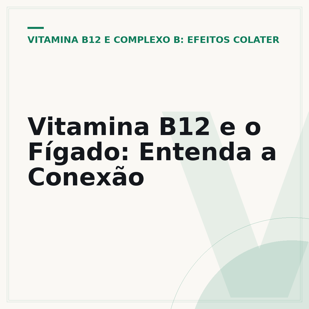 Vitamina B12 e o Fígado: Entenda a Conexão