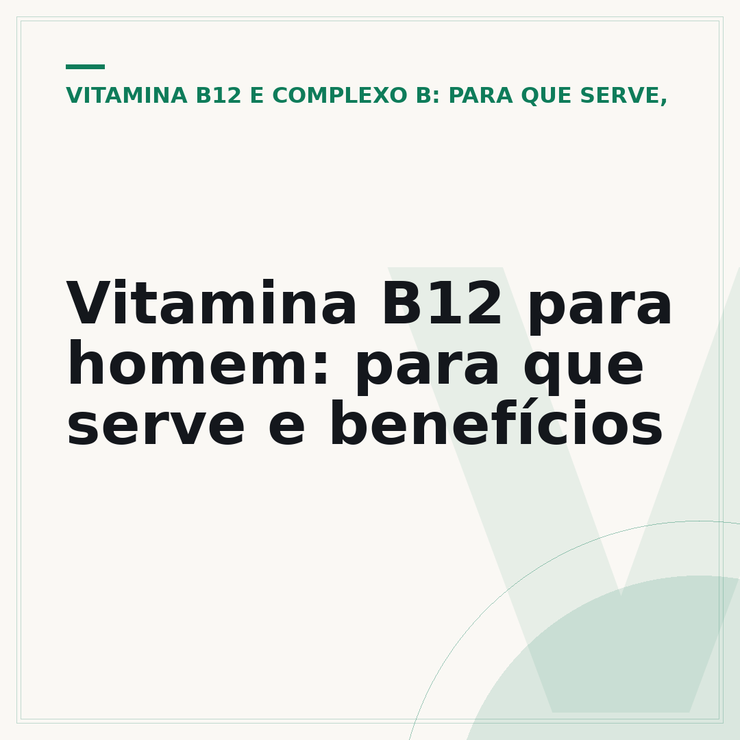 Vitamina B12 para homem: para que serve e benefícios