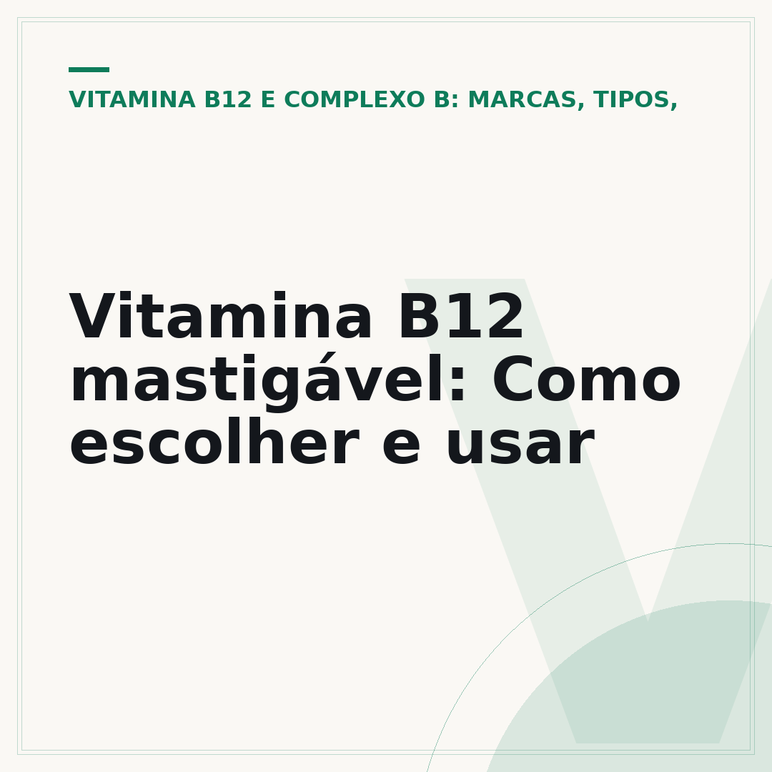 Vitamina B12 mastigável: Como escolher e usar