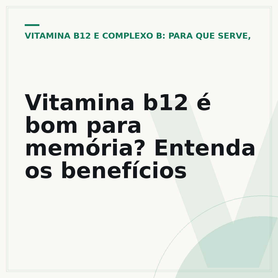 Vitamina b12 é bom para memória? Entenda os benefícios