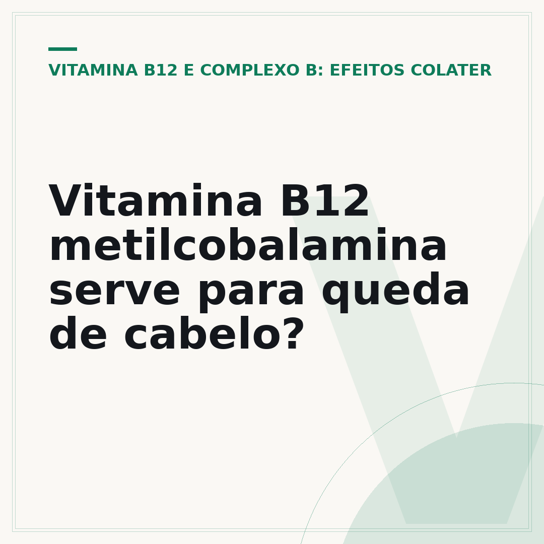 Vitamina B12 metilcobalamina serve para queda de cabelo?