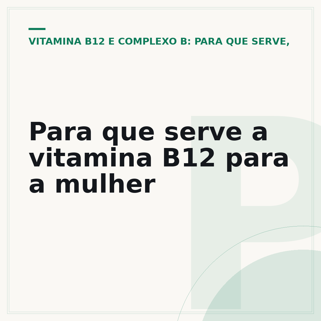Para que serve a vitamina B12 para a mulher