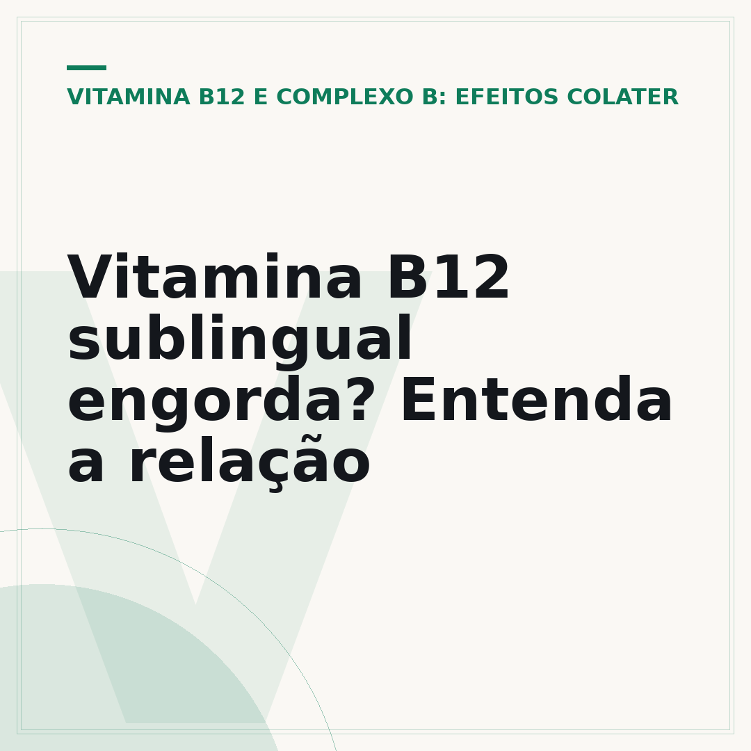Vitamina B12 sublingual engorda? Entenda a relação