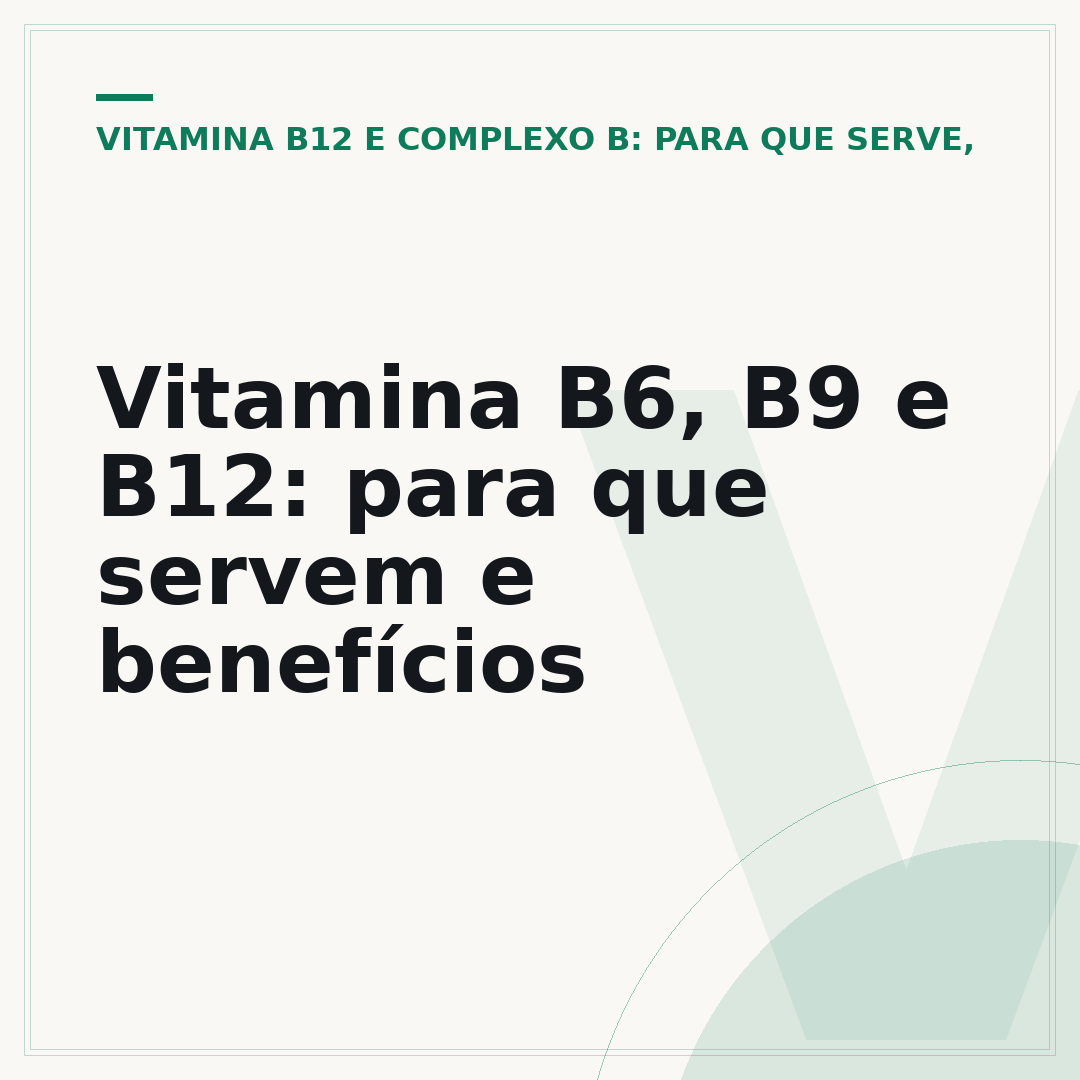 Vitamina B6, B9 e B12: para que servem e benefícios