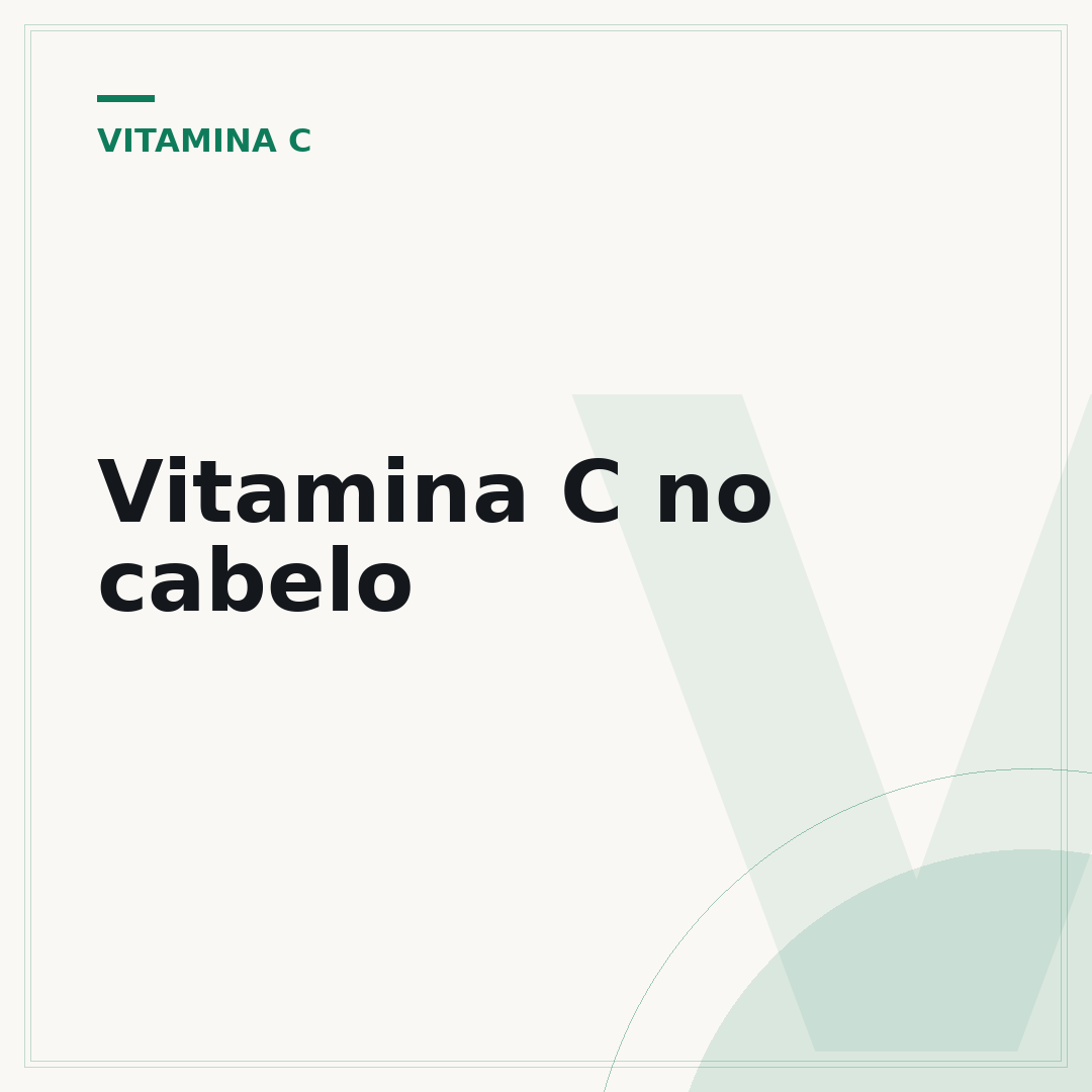Vitamina C no cabelo