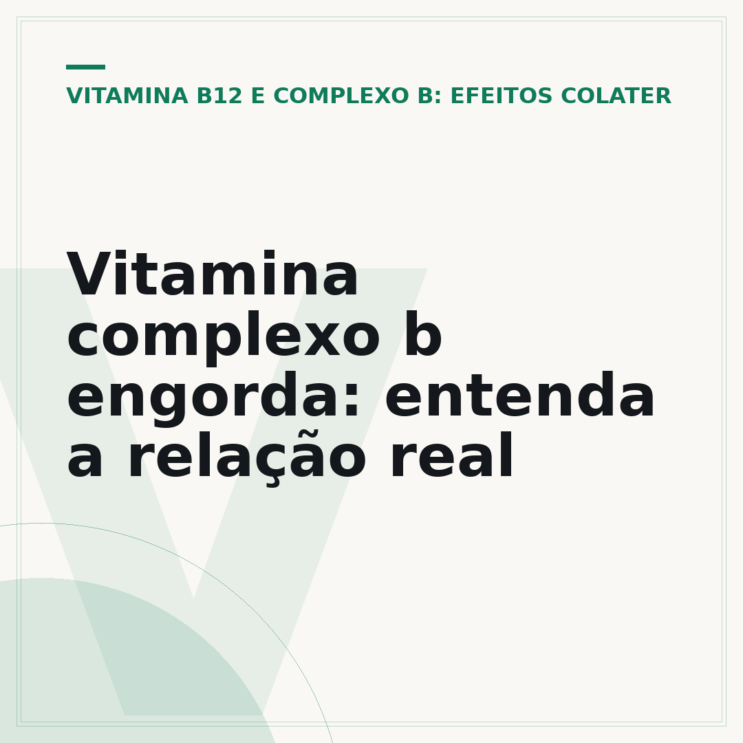 Vitamina complexo b engorda: entenda a relação real