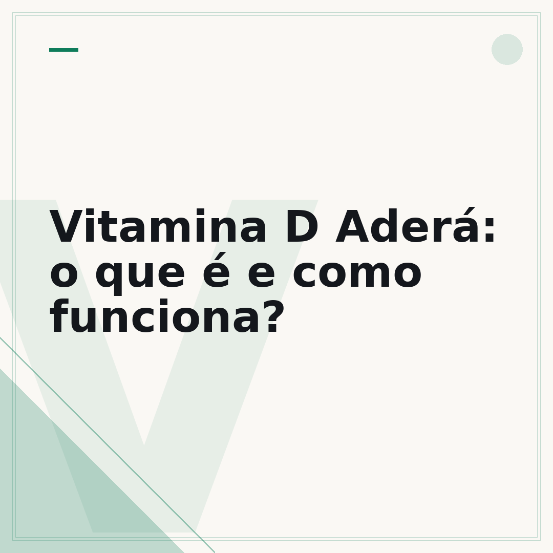 Vitamina D Aderá: o que é e como funciona?