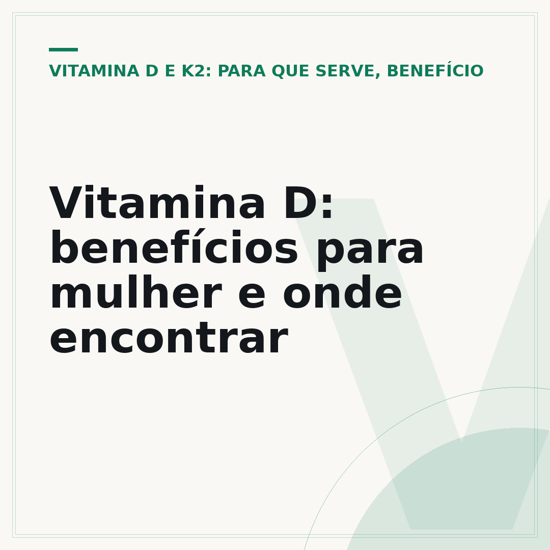 Vitamina D: benefícios para mulher e onde encontrar