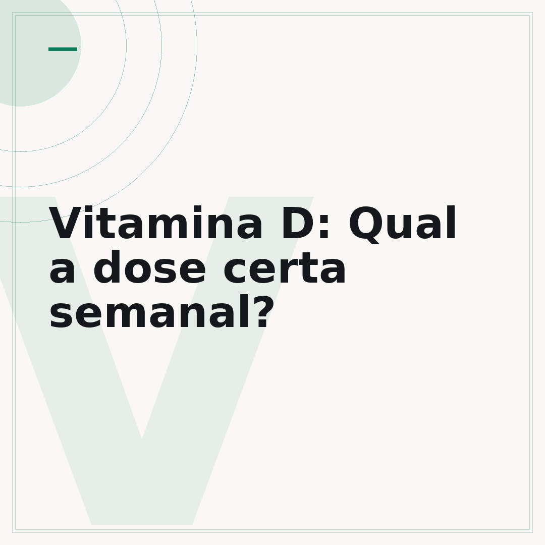 Vitamina D: Qual a dose certa semanal?