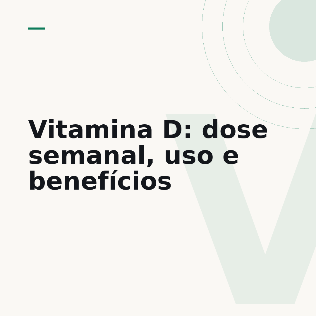 Vitamina D: dose semanal, uso e benefícios