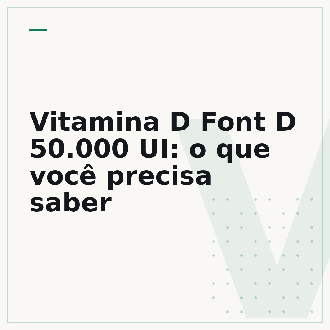 Vitamina D Font D 50.000 UI: o que você precisa saber