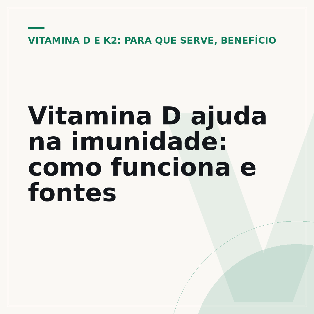 Vitamina D ajuda na imunidade: como funciona e fontes