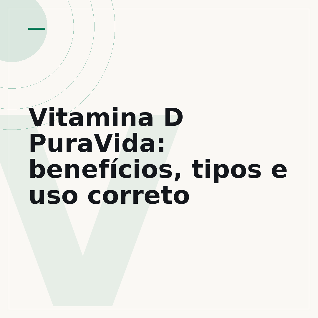 Vitamina D PuraVida: benefícios, tipos e uso correto