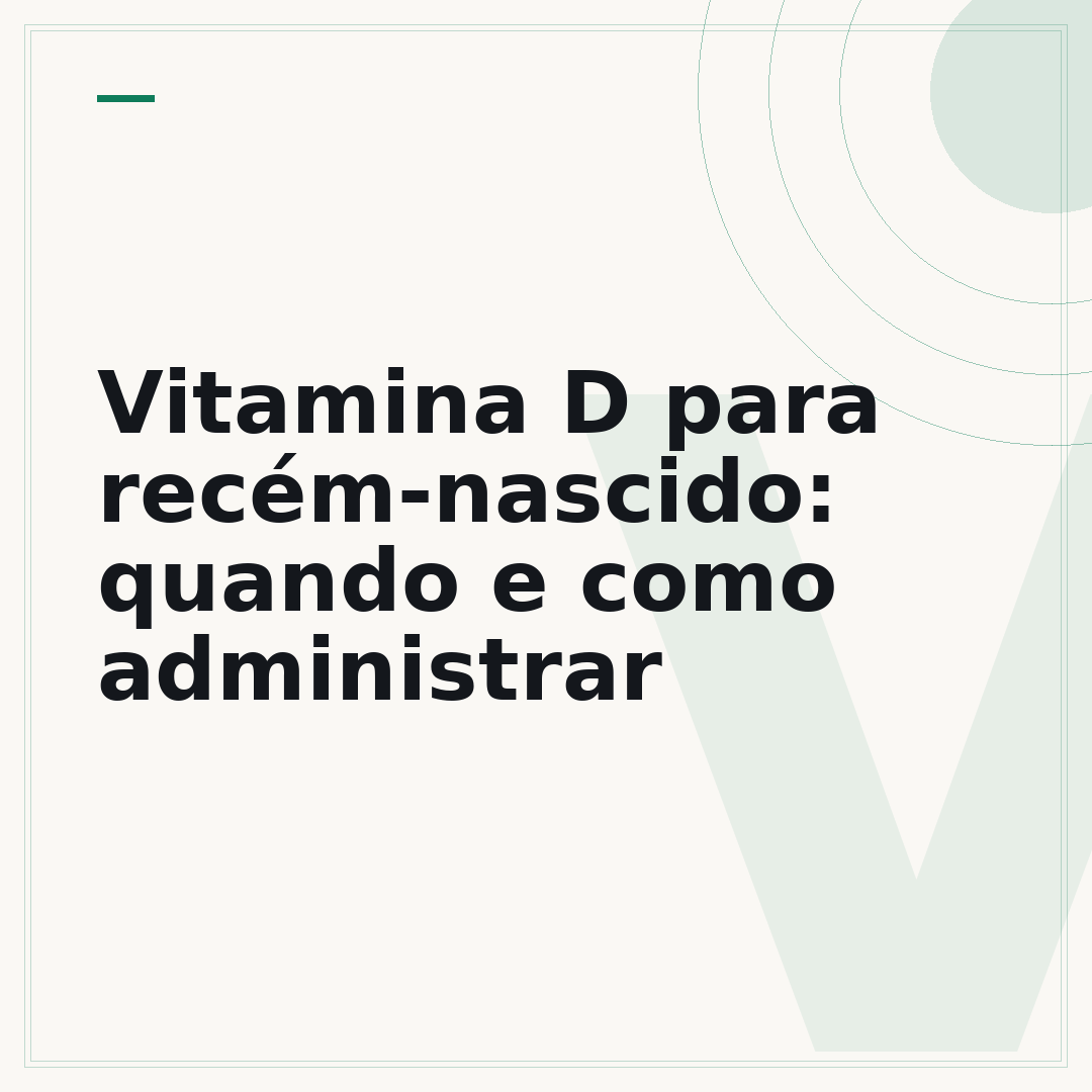 Vitamina D para recém-nascido: quando e como administrar