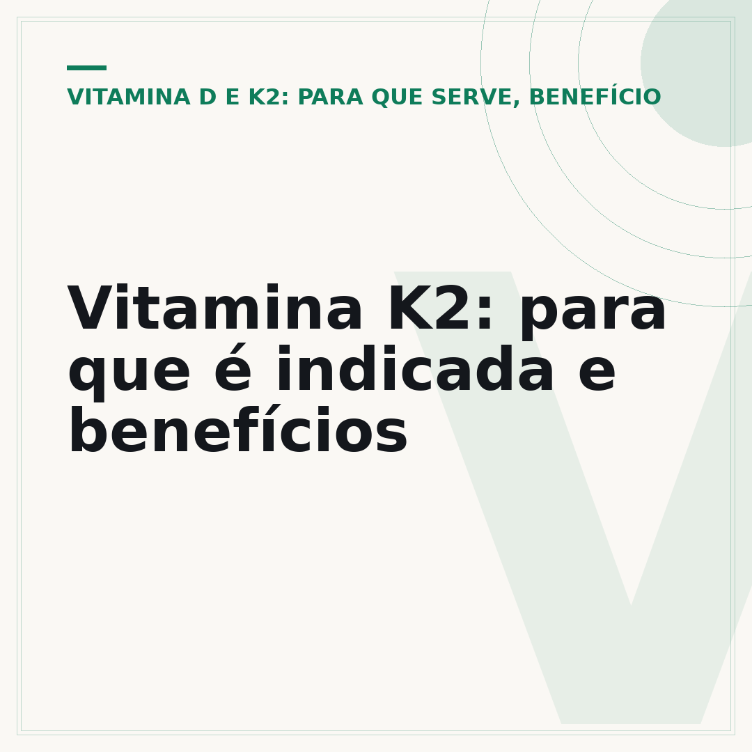 Vitamina K2: para que é indicada e benefícios