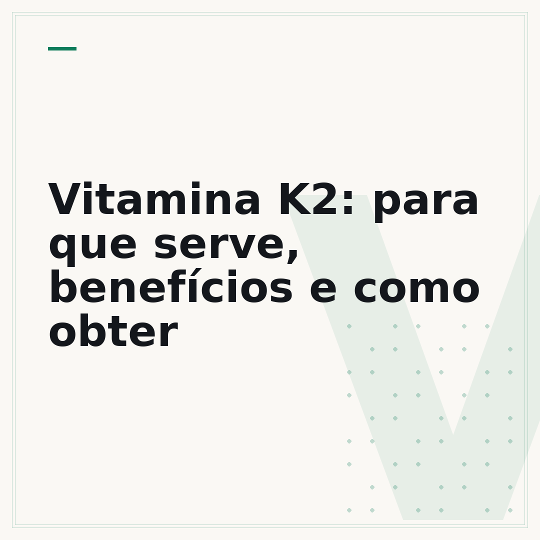 Vitamina K2: para que serve, benefícios e como obter