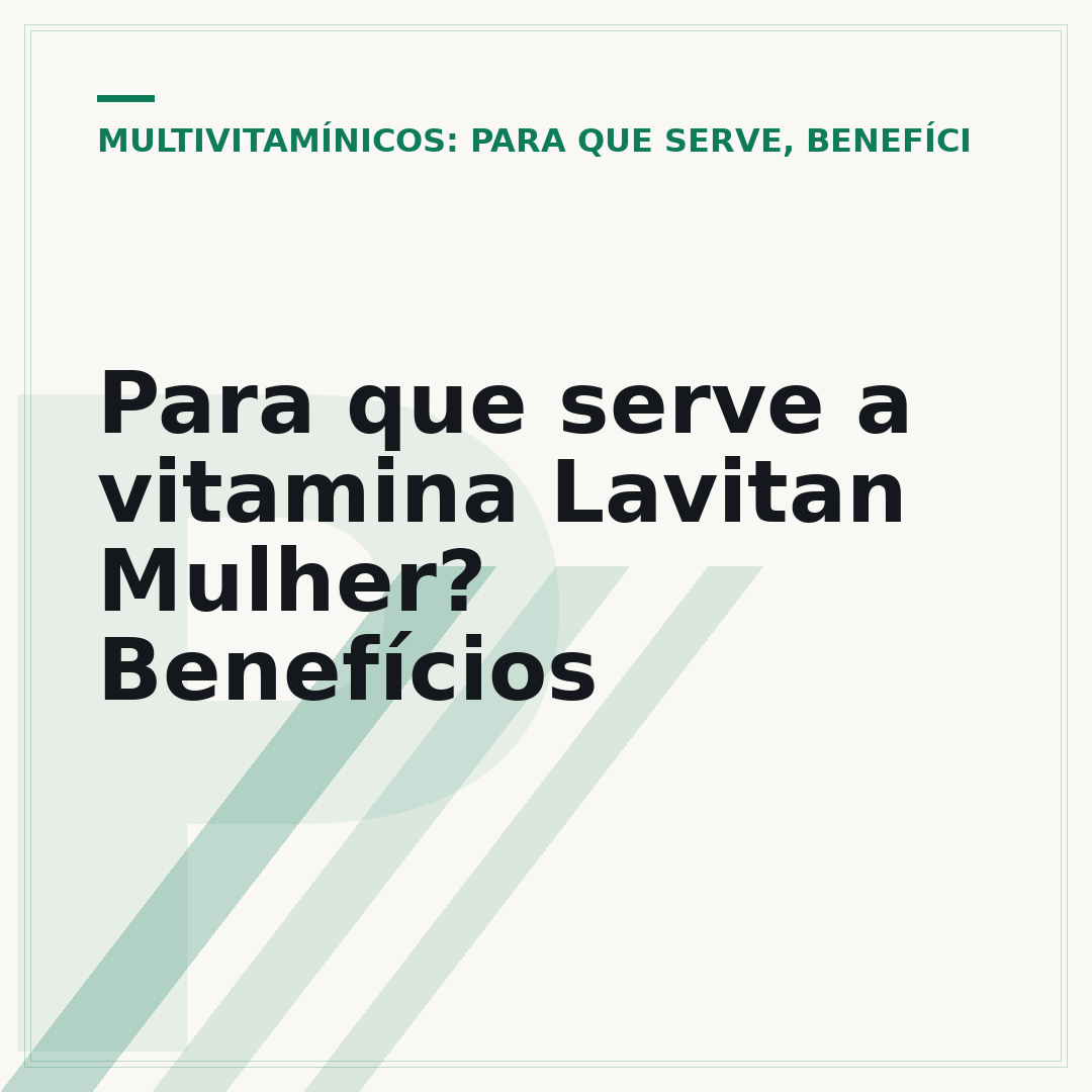 Para que serve a vitamina Lavitan Mulher? Benefícios