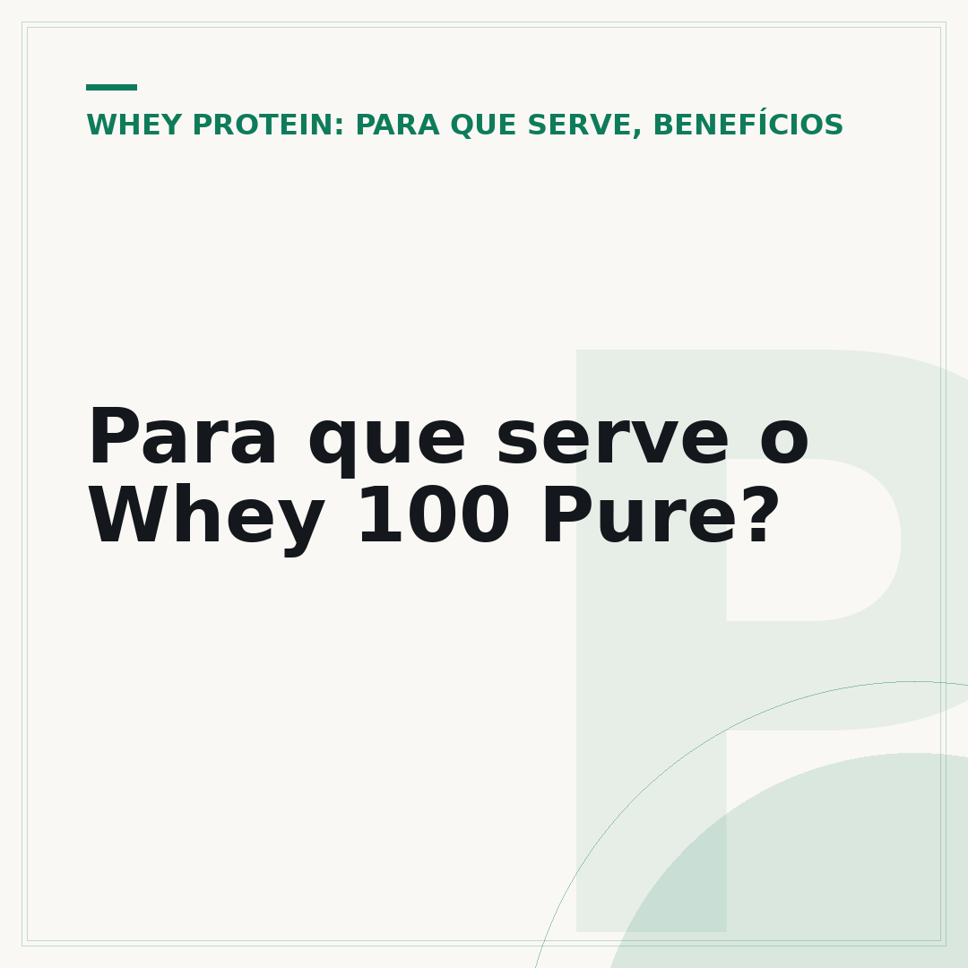 Para que serve o Whey 100 Pure?