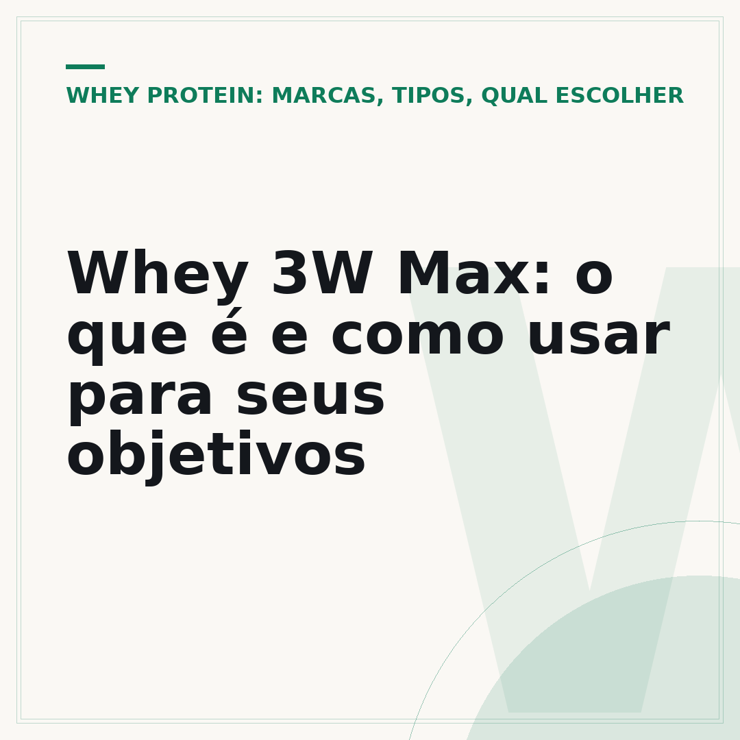 Whey 3W Max: o que é e como usar para seus objetivos