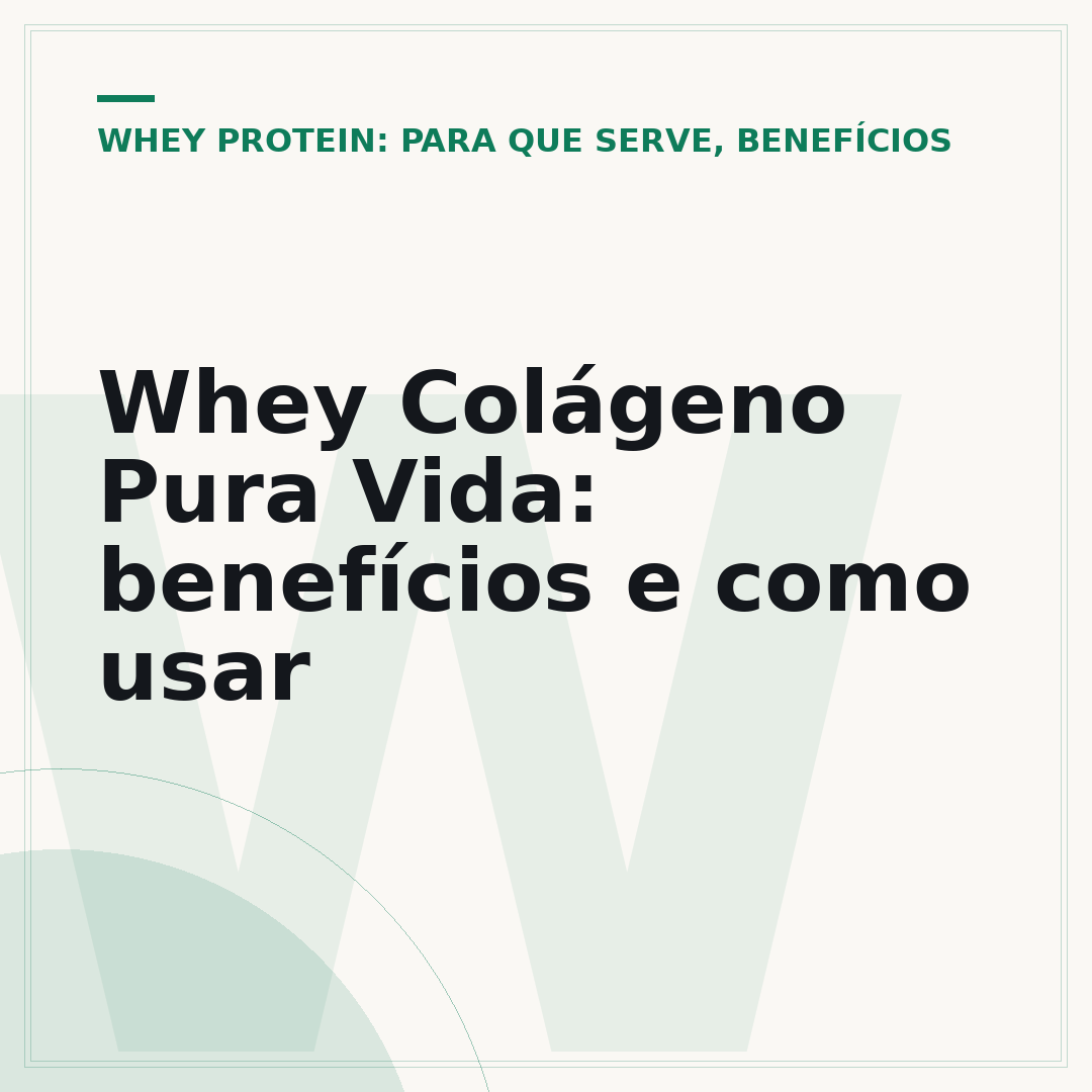Whey Colágeno Pura Vida: benefícios e como usar