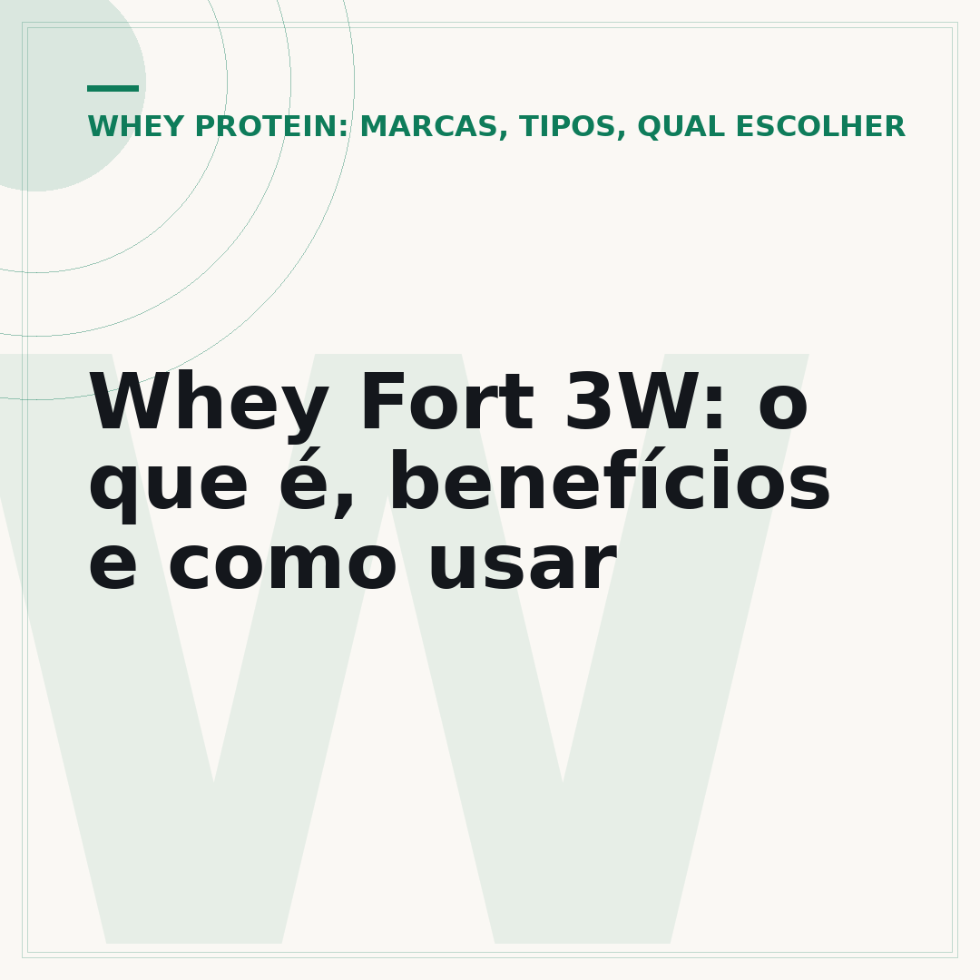 Whey Fort 3W: o que é, benefícios e como usar